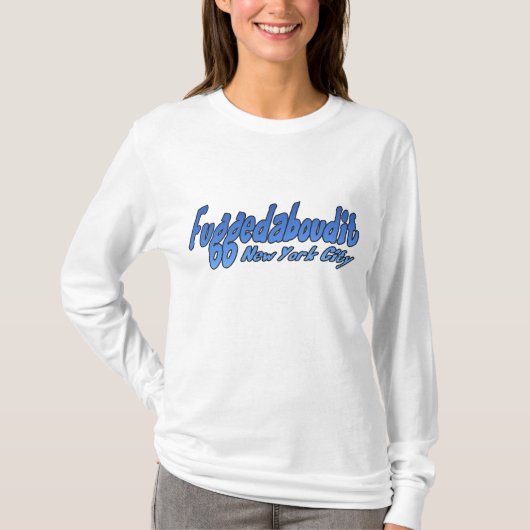 Fuggedaboutit- Brooklyn, NYC T-shirt (Voorkant)