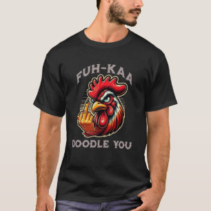Fuh-Kaa Doodle You Grappige Haan Boerderij Stedeli T-shirt