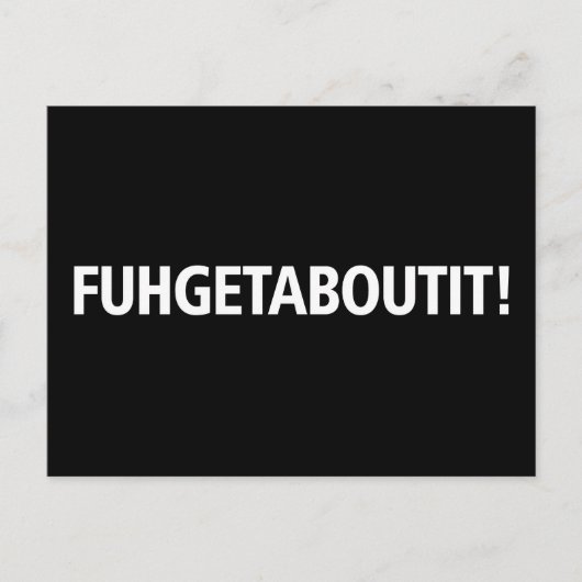 Fuhgetaboutit - witte opdruk briefkaart (Voorkant)