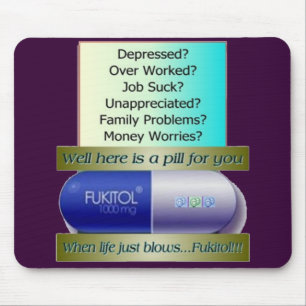 Fukitol, baan is klote, overwerkt, geen zorgen, muismat