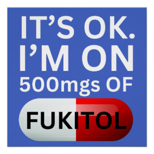 Fukitol Shirt   Het is ok, ik ben op 500mgs van fu Perfect Poster