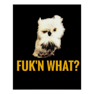 Fuk'n Wat? Perfect Poster