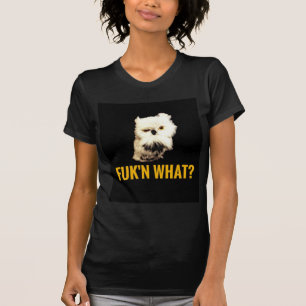 Fuk'n Wat? T-shirt