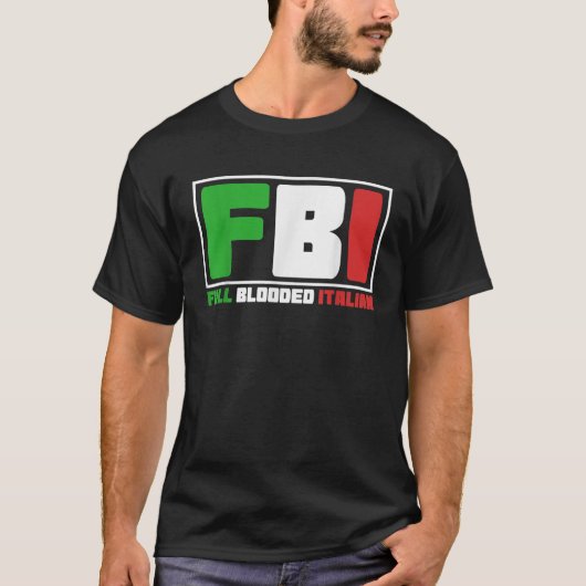 Full Blooded Italian Funny FBI Gift T-shirt (Voorkant)