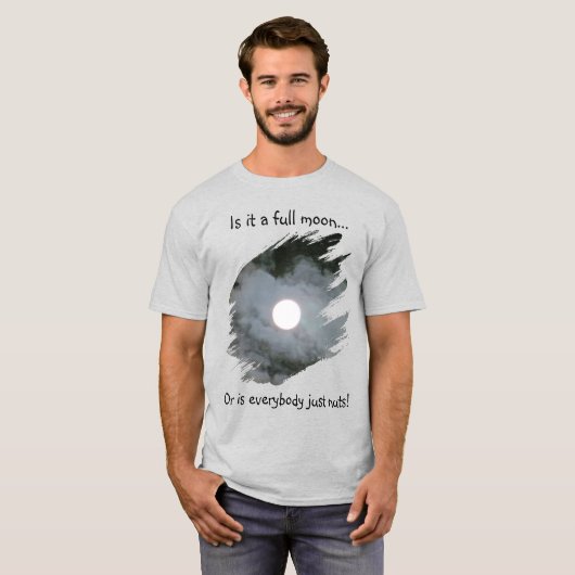 Full Moon Is Everybody Nuts Funny Light T-shirt (Voorkant volledig)