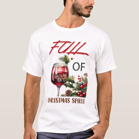 Full of Christmas Spirit Funny Wine Lovers T-shirt (Voorkant)