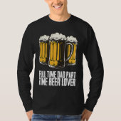 Full time dad part time beer t-shirt (Voorkant)