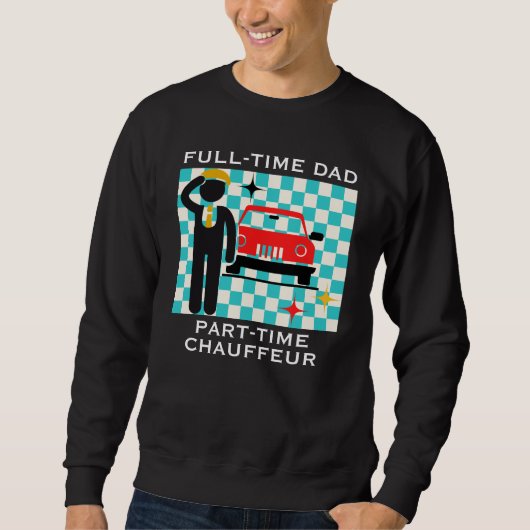 Full-Time Dad Part-Time Chauffeur Busy Dad Life Trui (Voorkant)
