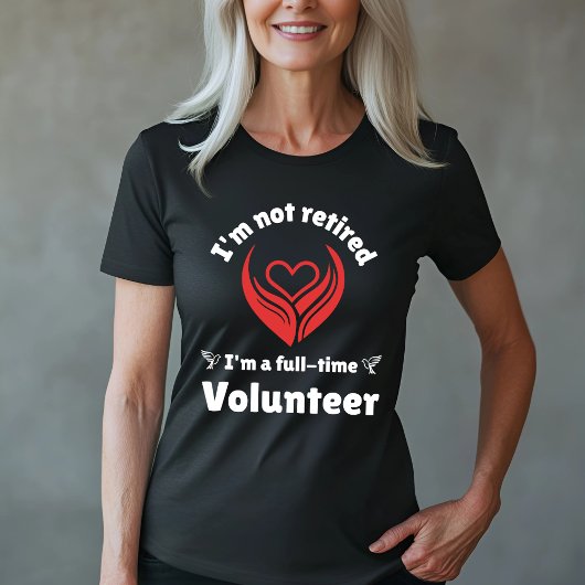 Full-time vrijwilligerswerk - niet met pensioen t-shirt