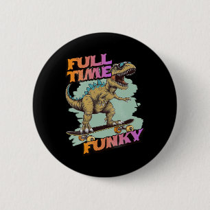 Fulltime Funky Grappige Dinosaur Skateboarden  Ronde Button 5,7 Cm