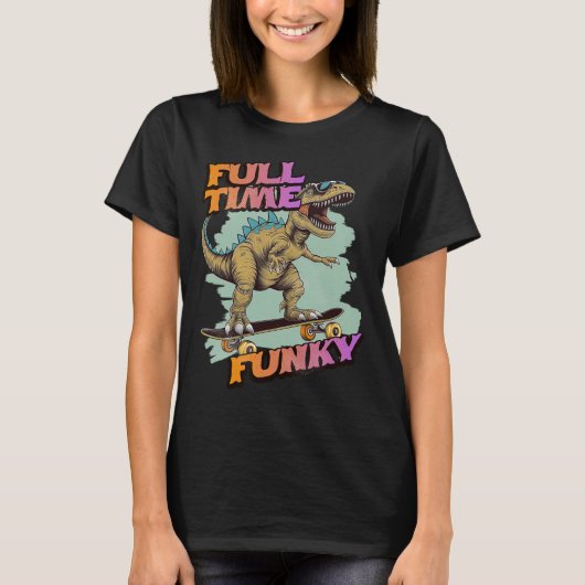 Fulltime Funky Grappige Dinosaur Skateboarding  T-shirt (Voorkant)