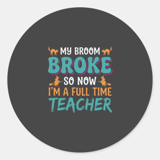 Fulltime leraar Halloween heks ontwerp_1 Ronde Sticker (Voorkant)