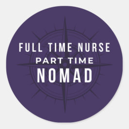 Fulltime Verpleegkundige Parttime Nomade - Grappig Ronde Sticker