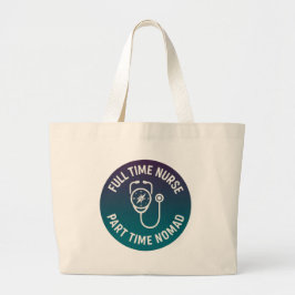 Fulltime Verpleegkundige Parttime Nomade Reizen Ve Grote Tote Bag