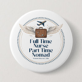 Fulltime Verpleegkundige Parttime Nomade - Reizend Ronde Button 7,6 Cm