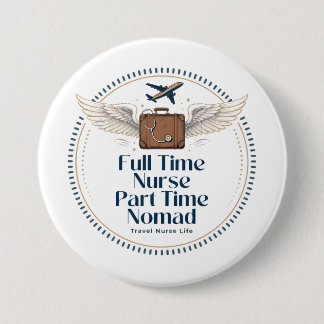 Fulltime Verpleegkundige Parttime Nomade - Reizend Ronde Button 7,6 Cm