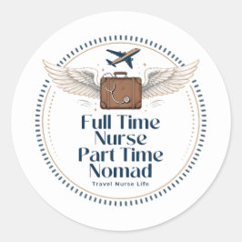 Fulltime Verpleegkundige Parttime Nomade - Reizend Ronde Sticker