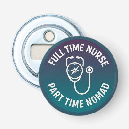 Fulltime Verpleegkundige Parttime Nomade Reizende  Button Flesopener