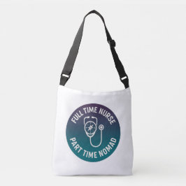 Fulltime Verpleegkundige Parttime Nomade Reizende  Crossbody Tas