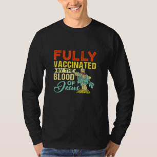 Fully Vaccinated By The Blood Of Jesus Christian F T-shirt