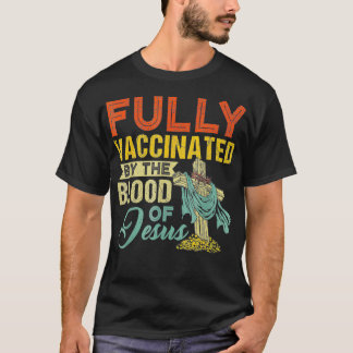 Fully Vaccinated By The Blood Of Jesus Funny Chris T-shirt