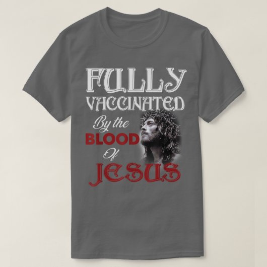 Fully Vaccinated By The Blood of Jesus God Christi T-shirt (Design voorkant)