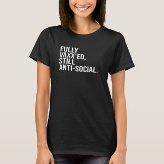 Fully Vaxx'ed still Anti-Sociai Vaxx T-shirt