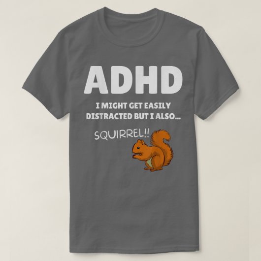 Fun ADHD-bewustzijn Ik zou een vervormde eekhoorn T-shirt (Design voorkant)