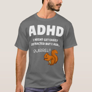 Fun ADHD-bewustzijn Ik zou een vervormde eekhoorn T-shirt