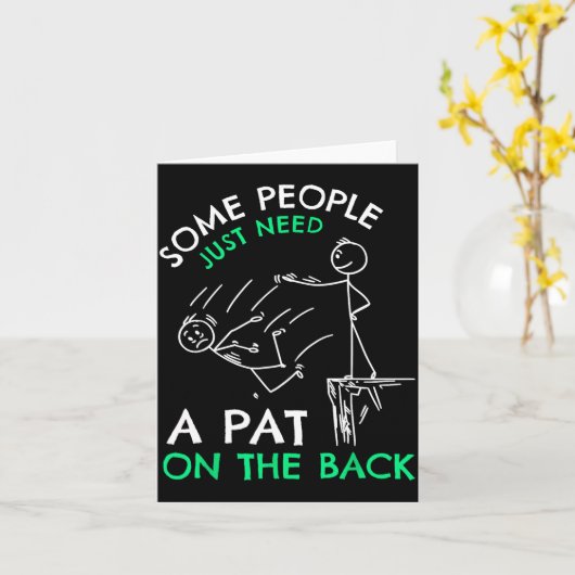 Fun & Unique Some People Just Need A Pat On Th Kaart (Gele Bloem)