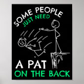 Fun & Unique Some People Just Need A Pat On Th Poster (Voorkant)