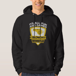 Fun And Games Blow My Whistle Coach Coaches Hoodie
