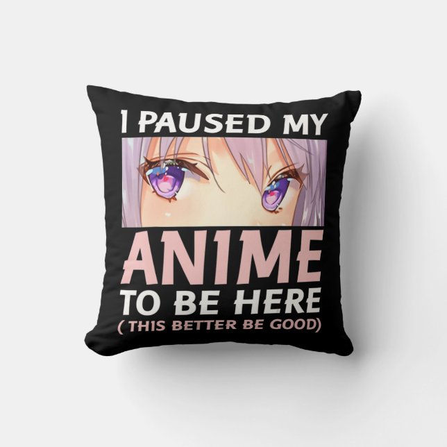 Fun Anime Ik paste mijn animme om hier te zijn, Am Kussen (Voorkant)
