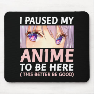 Fun Anime Ik paste mijn animme om hier te zijn, Am Muismat