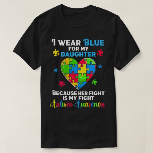 Fun Autism ik Draag Blue voor mijn dochter Autisti T-shirt (Design voorkant)