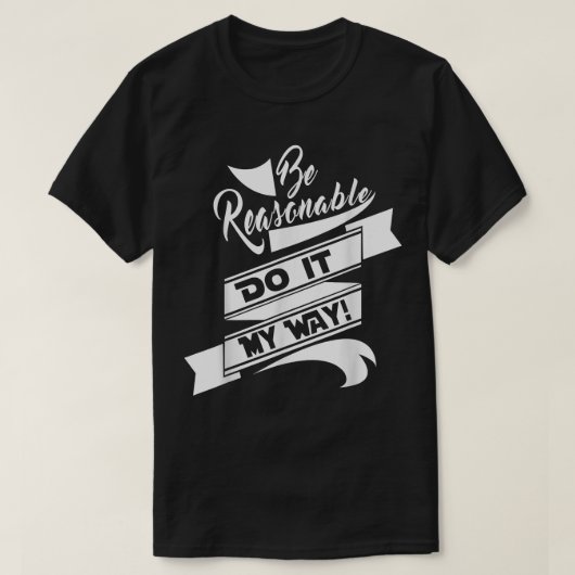 Fun be Reasable Doe het op mijn manier T-shirt (Design voorkant)