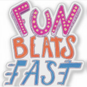 Fun Beats Fast Sticker (Voorkant)