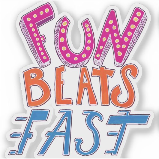 Fun Beats Fast Sticker (Voorkant)