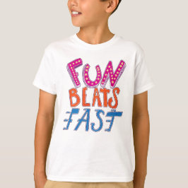 Fun Beats Fast T-shirt