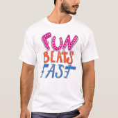 Fun Beats Fast T-shirt (Voorkant)