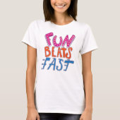 Fun Beats Fast T-shirt (Voorkant)