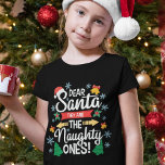 Fun, beste kerstman, ze zijn de ondeugende kerst t-shirt<br><div class="desc">Schitterend en grappig familieluistje met de tekst Beste kerstman,  het zijn de stoute die in een witte,  moderne brief gedecoreerd zijn met kerstbomen,  sneeuwvlokken,  kleine gouden bellen,  een rode kersthoed en heilige bladeren.</div>