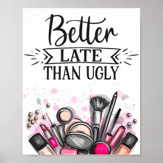Fun Beter laat dan lelijke zelf-ironische make-up Poster (Voorkant)