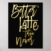 Fun Betere latte dan nooit zwarte luxe Folie Afdrukken (Voorkant)