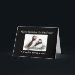Fun Birthday Friend Listens to my Dreams, Puffins Kaart<br><div class="desc">Funny Birthday Friend - Puffin Bird Collection listens to me without judgement</div>