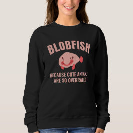Fun BLOBFISH Leuke Dieren Overrated Aangepaste tek Trui