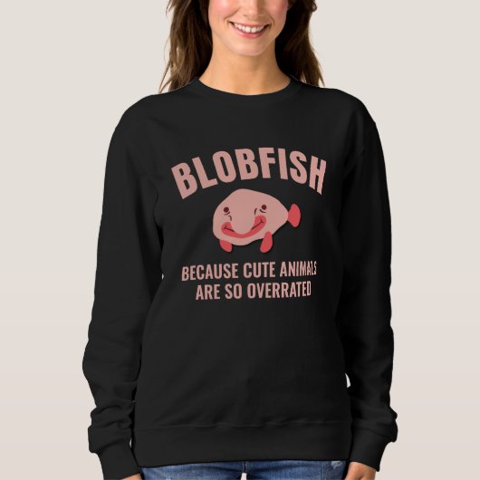 Fun BLOBFISH Leuke Dieren Overrated Aangepaste tek Trui (Voorkant)