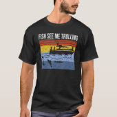 Fun boat fishing trolling fish see me trolling spi t-shirt (Voorkant)