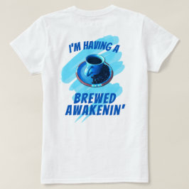 Fun Brewed Awakenin Coffee Cup Saucer Beans T-shirt
