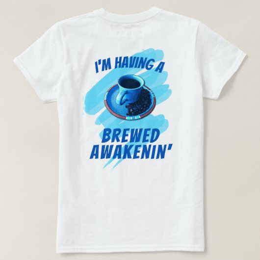 Fun Brewed Awakenin Coffee Cup Saucer Beans T-shirt (Design achterkant)